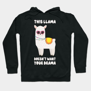 This Llama Doesn't Want Your Drama Funny Saying Humour Llama Hoodie